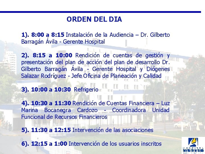 ORDEN DEL DIA 1). 8: 00 a 8: 15 Instalación de la Audiencia –