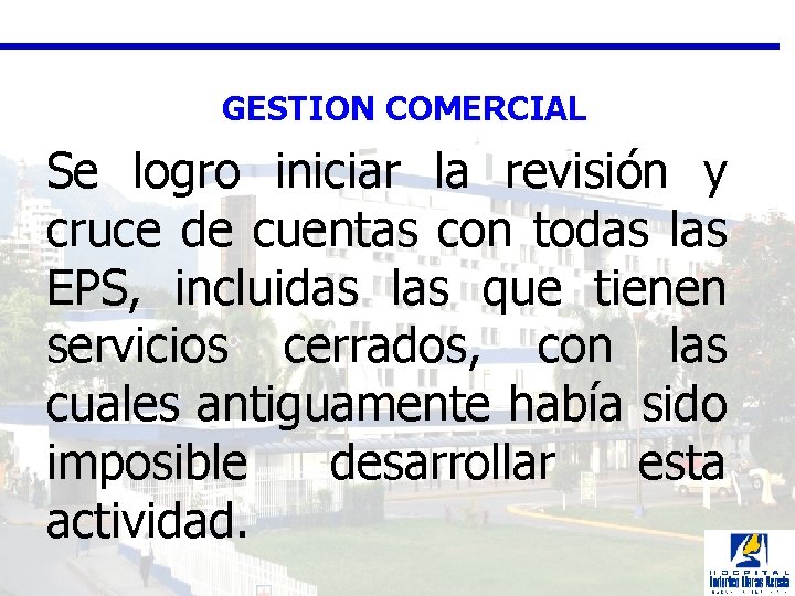 GESTION COMERCIAL Se logro iniciar la revisión y cruce de cuentas con todas las