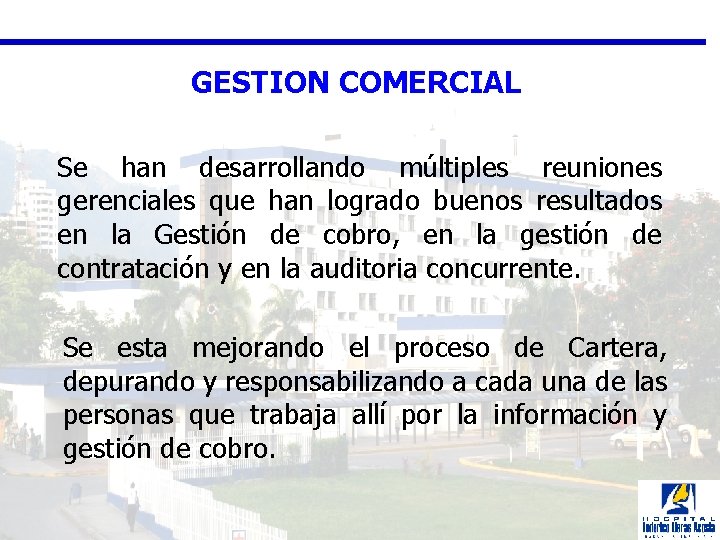 GESTION COMERCIAL Se han desarrollando múltiples reuniones gerenciales que han logrado buenos resultados en