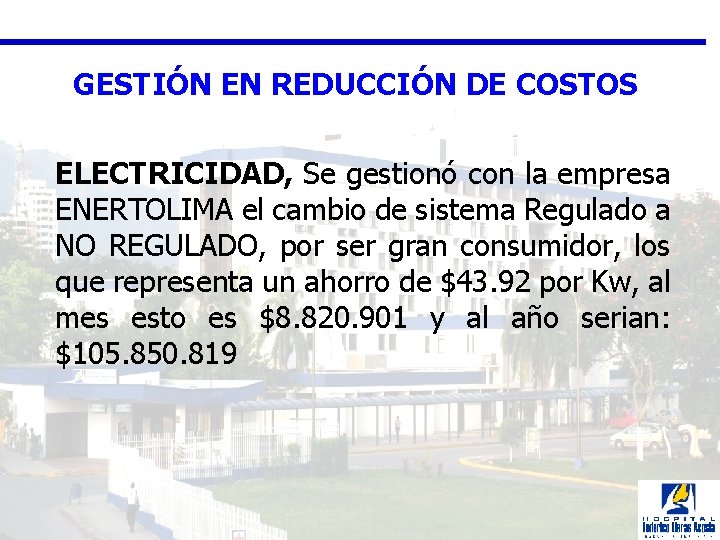 GESTIÓN EN REDUCCIÓN DE COSTOS ELECTRICIDAD, Se gestionó con la empresa ENERTOLIMA el cambio