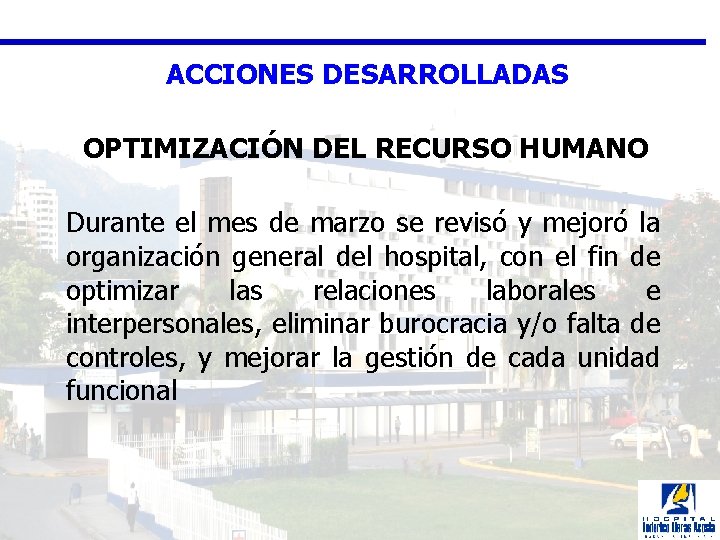 ACCIONES DESARROLLADAS OPTIMIZACIÓN DEL RECURSO HUMANO Durante el mes de marzo se revisó y