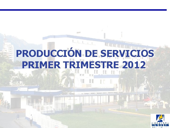 PRODUCCIÓN DE SERVICIOS PRIMER TRIMESTRE 2012 