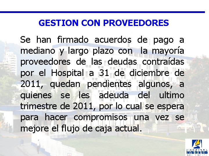 GESTION CON PROVEEDORES Se han firmado acuerdos de pago a mediano y largo plazo
