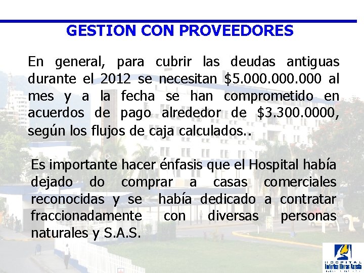 GESTION CON PROVEEDORES En general, para cubrir las deudas antiguas durante el 2012 se