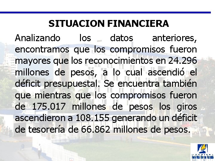 SITUACION FINANCIERA Analizando los datos anteriores, encontramos que los compromisos fueron mayores que los