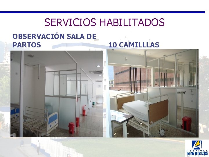 SERVICIOS HABILITADOS OBSERVACIÓN SALA DE PARTOS 10 CAMILLLAS 