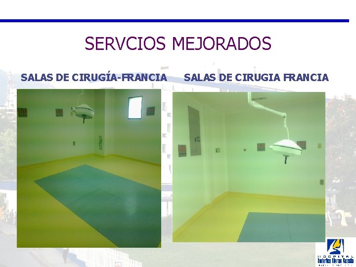 SERVCIOS MEJORADOS SALAS DE CIRUGÍA-FRANCIA SALAS DE CIRUGIA FRANCIA 