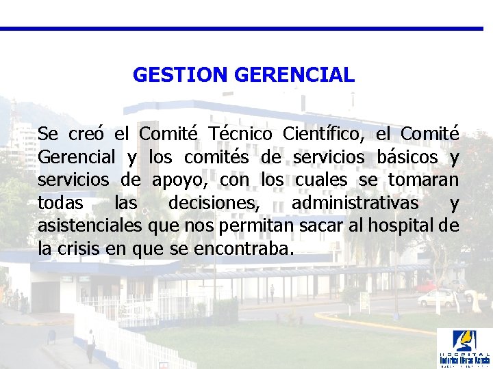 GESTION GERENCIAL Se creó el Comité Técnico Científico, el Comité Gerencial y los comités
