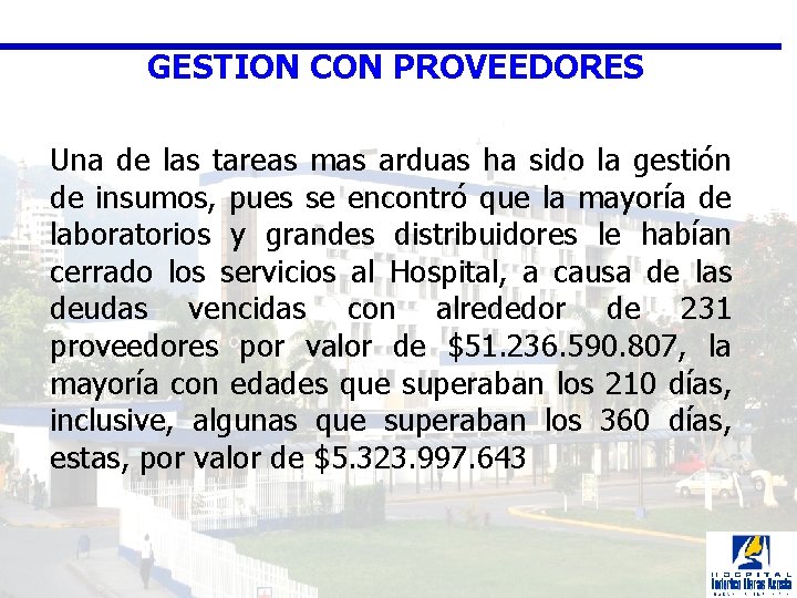 GESTION CON PROVEEDORES Una de las tareas mas arduas ha sido la gestión de