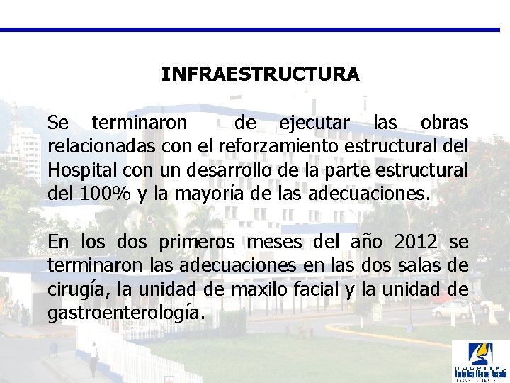 INFRAESTRUCTURA Se terminaron de ejecutar las obras relacionadas con el reforzamiento estructural del Hospital