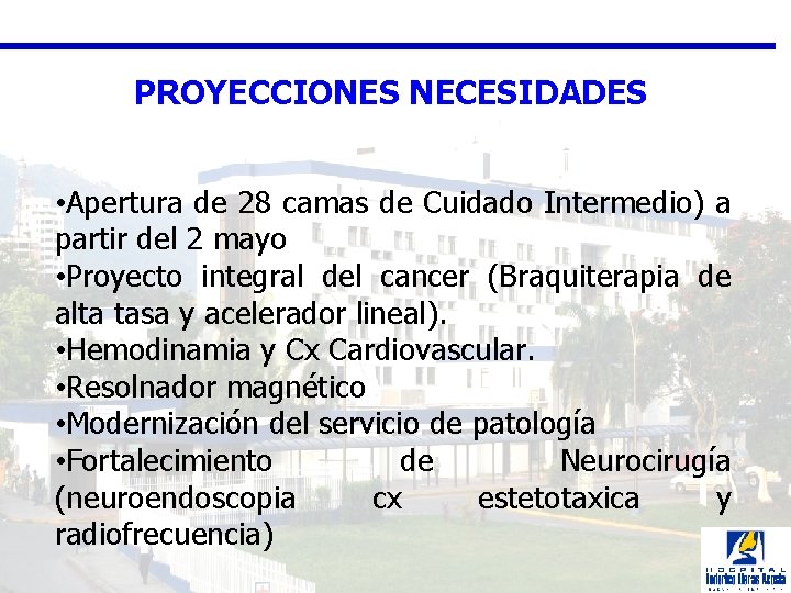 PROYECCIONES NECESIDADES • Apertura de 28 camas de Cuidado Intermedio) a partir del 2