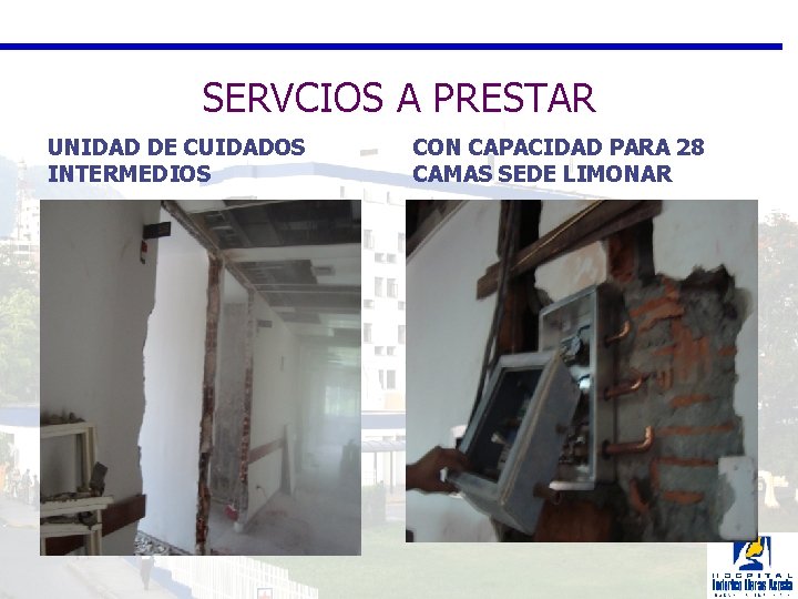 SERVCIOS A PRESTAR UNIDAD DE CUIDADOS INTERMEDIOS CON CAPACIDAD PARA 28 CAMAS SEDE LIMONAR