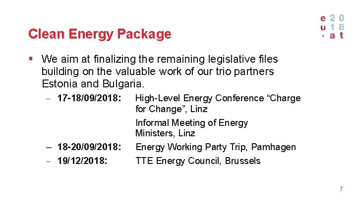 Clean Energy Package § We aim at finalizing the remaining legislative files building on