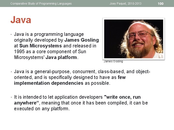 Comparative Study of Programming Languages Joey Paquet, 2010 -2013 Java • Java is a