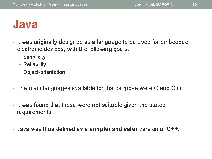 Comparative Study of Programming Languages Joey Paquet, 2010 -2013 Java • It was originally
