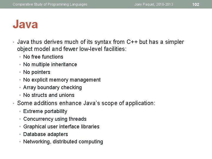 Comparative Study of Programming Languages Joey Paquet, 2010 -2013 Java • Java thus derives