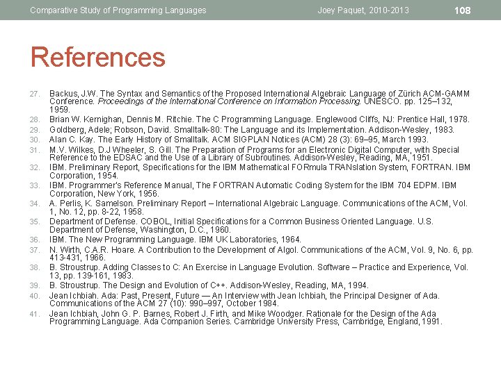 Comparative Study of Programming Languages Joey Paquet, 2010 -2013 108 References 27. 28. 29.