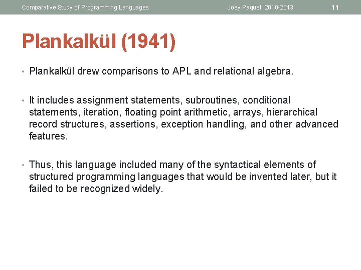 Comparative Study of Programming Languages Joey Paquet, 2010 -2013 11 Plankalkül (1941) • Plankalkül