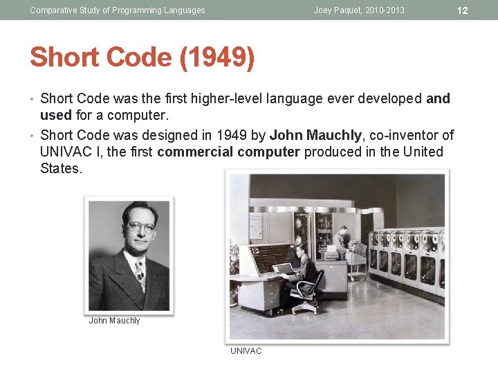 Comparative Study of Programming Languages Joey Paquet, 2010 -2013 Short Code (1949) • Short