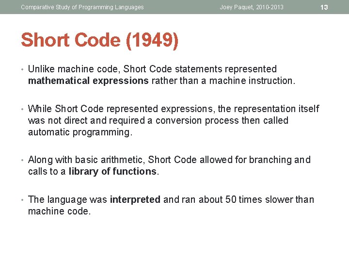 Comparative Study of Programming Languages Joey Paquet, 2010 -2013 13 Short Code (1949) •