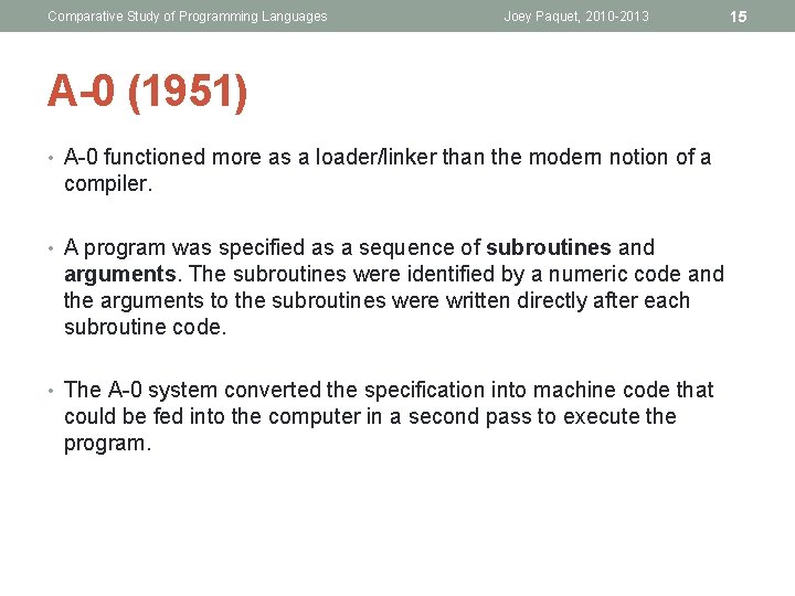 Comparative Study of Programming Languages Joey Paquet, 2010 -2013 15 A-0 (1951) • A-0