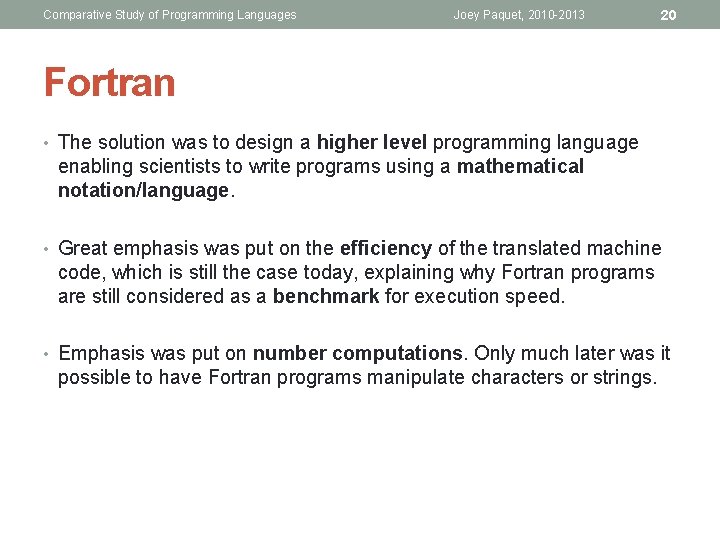 Comparative Study of Programming Languages Joey Paquet, 2010 -2013 20 Fortran • The solution