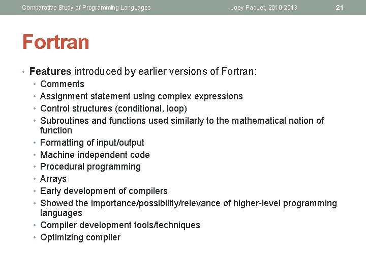 Comparative Study of Programming Languages Joey Paquet, 2010 -2013 21 Fortran • Features introduced