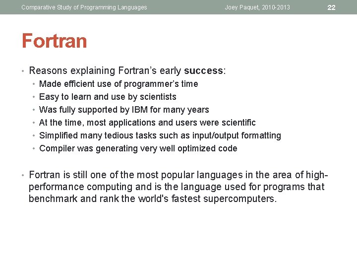 Comparative Study of Programming Languages Joey Paquet, 2010 -2013 22 Fortran • Reasons explaining