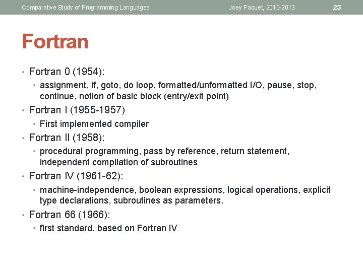 Comparative Study of Programming Languages Joey Paquet, 2010 -2013 23 Fortran • Fortran 0