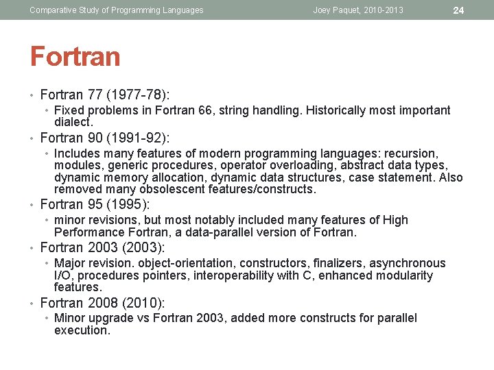 Comparative Study of Programming Languages Joey Paquet, 2010 -2013 24 Fortran • Fortran 77