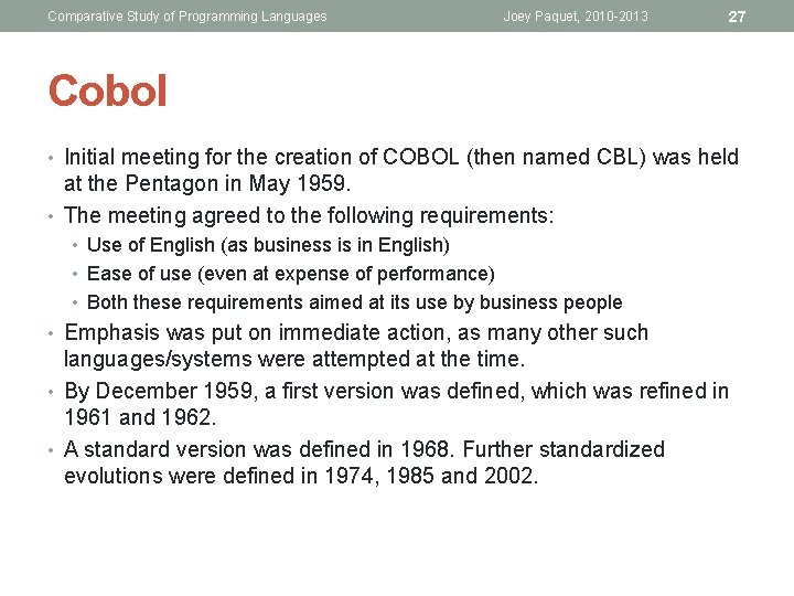 Comparative Study of Programming Languages Joey Paquet, 2010 -2013 27 Cobol • Initial meeting