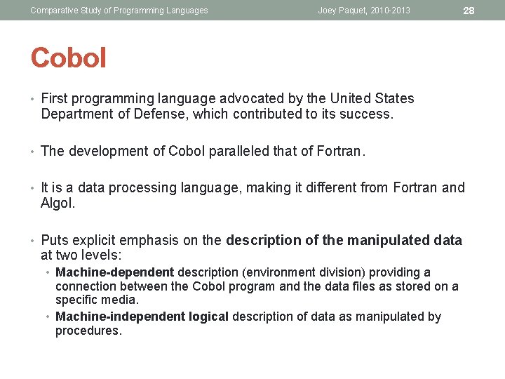 Comparative Study of Programming Languages Joey Paquet, 2010 -2013 28 Cobol • First programming