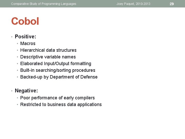 Comparative Study of Programming Languages Cobol • Positive: • Macros • Hierarchical data structures