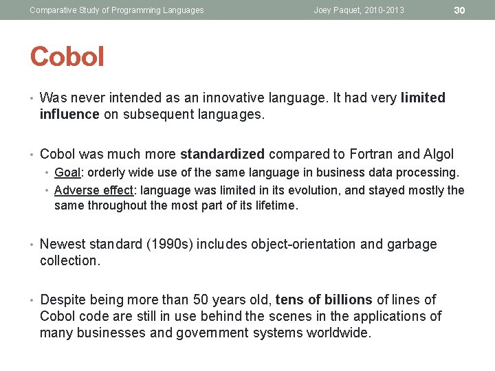 Comparative Study of Programming Languages Joey Paquet, 2010 -2013 30 Cobol • Was never