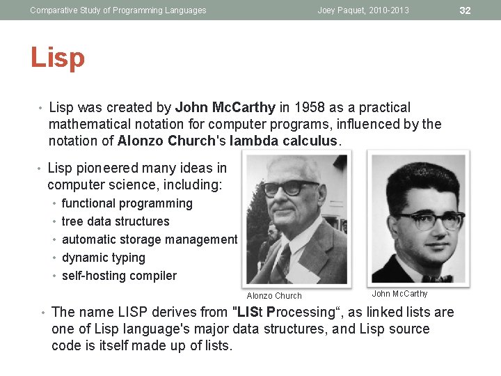 Comparative Study of Programming Languages Joey Paquet, 2010 -2013 Lisp • Lisp was created