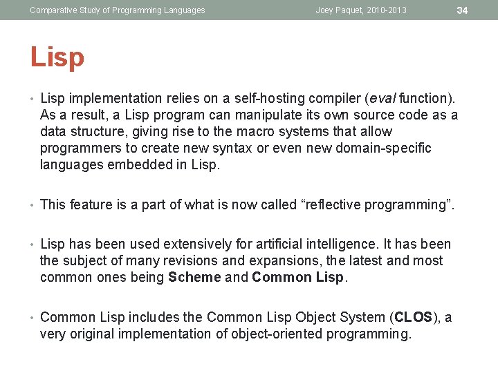 Comparative Study of Programming Languages Joey Paquet, 2010 -2013 34 Lisp • Lisp implementation