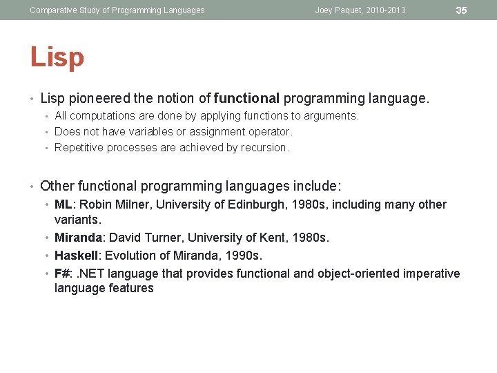 Comparative Study of Programming Languages Joey Paquet, 2010 -2013 35 Lisp • Lisp pioneered