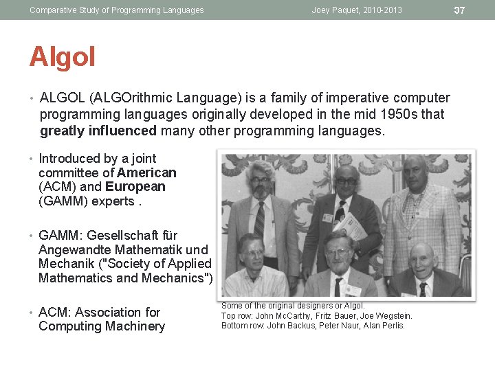 Comparative Study of Programming Languages Joey Paquet, 2010 -2013 Algol • ALGOL (ALGOrithmic Language)
