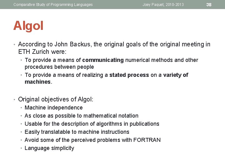 Comparative Study of Programming Languages Joey Paquet, 2010 -2013 38 Algol • According to