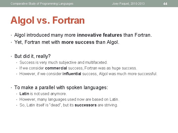 Comparative Study of Programming Languages Joey Paquet, 2010 -2013 Algol vs. Fortran • Algol