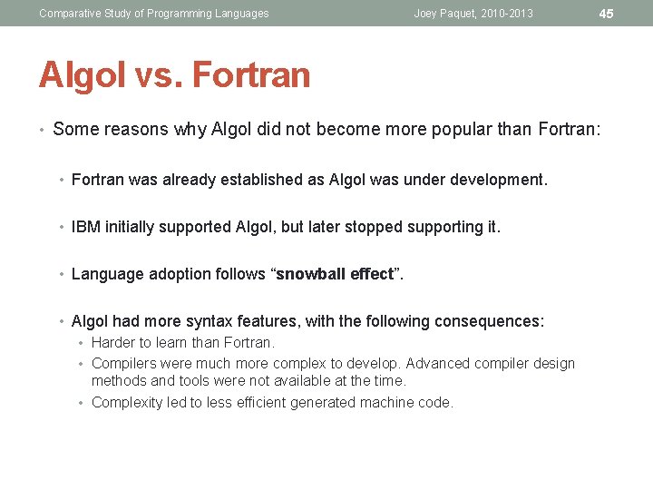 Comparative Study of Programming Languages Joey Paquet, 2010 -2013 45 Algol vs. Fortran •