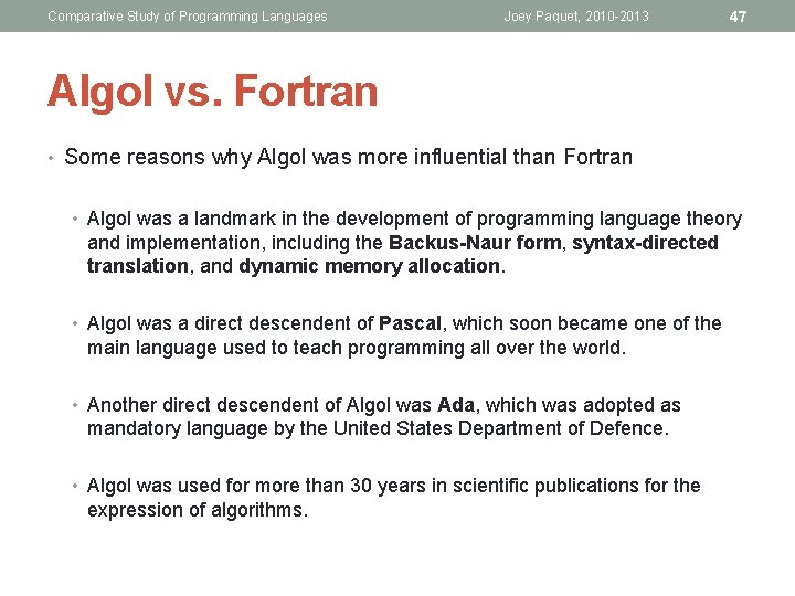 Comparative Study of Programming Languages Joey Paquet, 2010 -2013 47 Algol vs. Fortran •