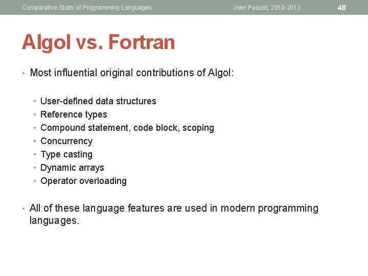 Comparative Study of Programming Languages Joey Paquet, 2010 -2013 Algol vs. Fortran • Most