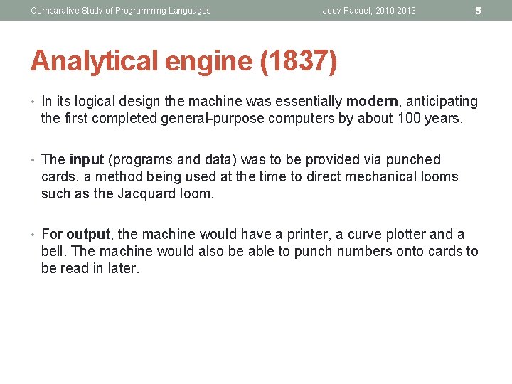 Comparative Study of Programming Languages Joey Paquet, 2010 -2013 5 Analytical engine (1837) •