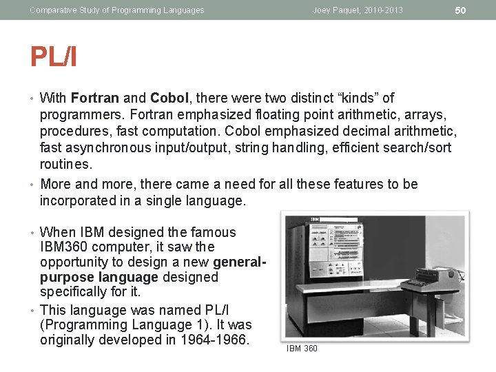 Comparative Study of Programming Languages Joey Paquet, 2010 -2013 50 PL/I • With Fortran