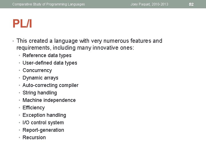 Comparative Study of Programming Languages Joey Paquet, 2010 -2013 PL/I • This created a