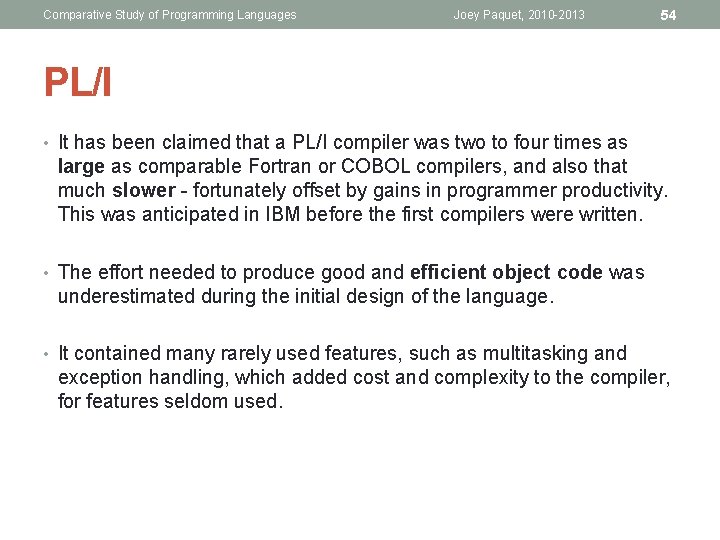 Comparative Study of Programming Languages Joey Paquet, 2010 -2013 54 PL/I • It has
