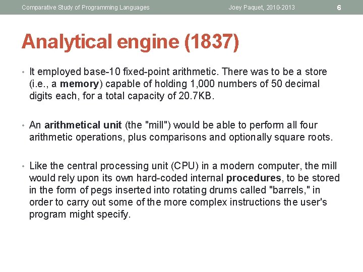 Comparative Study of Programming Languages Joey Paquet, 2010 -2013 6 Analytical engine (1837) •