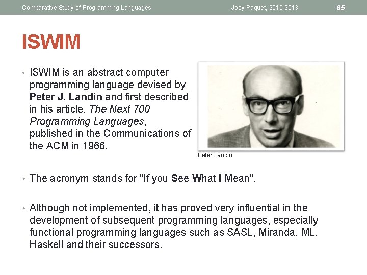 Comparative Study of Programming Languages Joey Paquet, 2010 -2013 ISWIM • ISWIM is an
