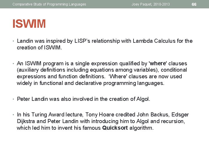 Comparative Study of Programming Languages Joey Paquet, 2010 -2013 66 ISWIM • Landin was
